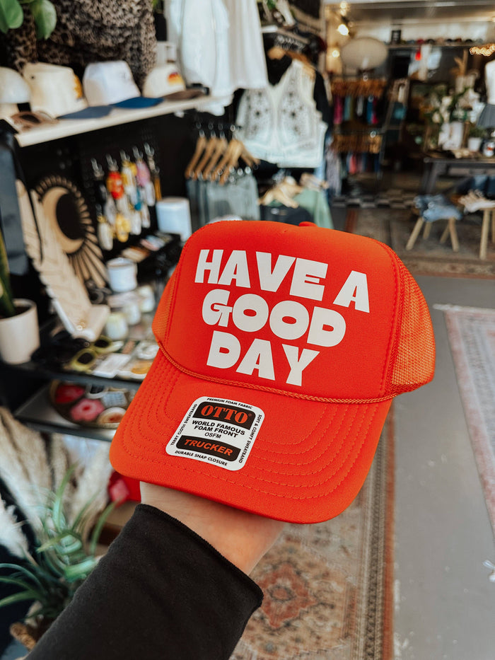Have A Good Day Trucker Hat